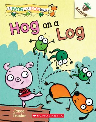 Book cover of FROG & DOG 03 HOG ON A LOG