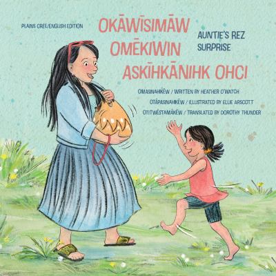 Book cover of OKAWISIMAW OMEKIWIN ASKIHKANIHK OHCI / AUNTIE'S REZ SURPRISE