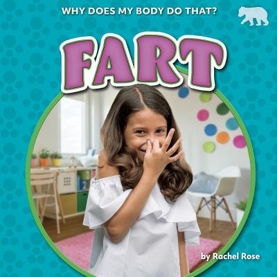Book cover of FART - WHY DOES MY BODY DO THAT?