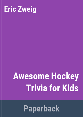 Book cover of AWESOME HOCKEY TRIVIA FOR KIDS
