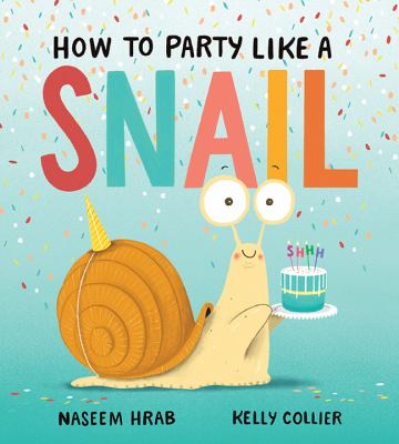 Book cover of HOW TO PARTY LIKE A SNAIL