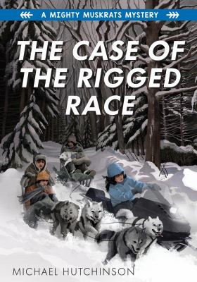Book cover of CASE OF THE RIGGED RACE  - MIGHTY MUSKRATS 04 
