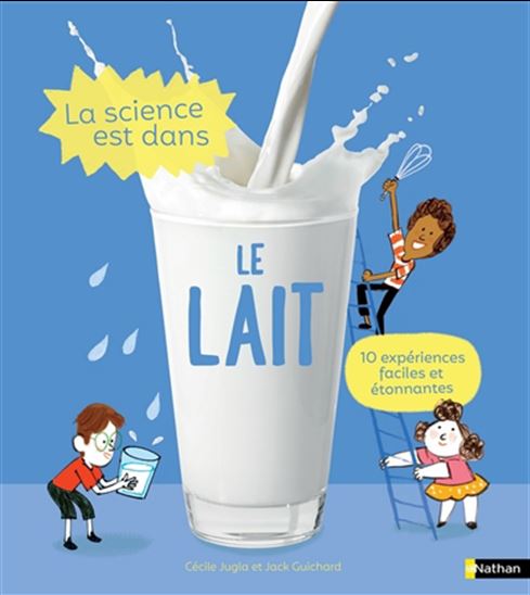 Book cover of SCIENCE EST DANS LE LAIT  - 10 EXPÉRIENCES FACILES ET ÉTONNANTES