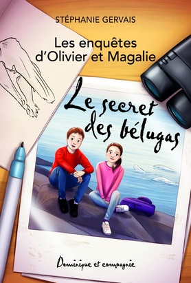 Book cover of ENQUÊTES D'OLIVIER ET MAGALIE - SECRET DES BÉLUGAS
