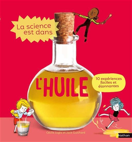 Book cover of SCIENCE EST DANS L'HUILE - 10 EXPÉRIENCES FACILES ET ÉTONNANTES