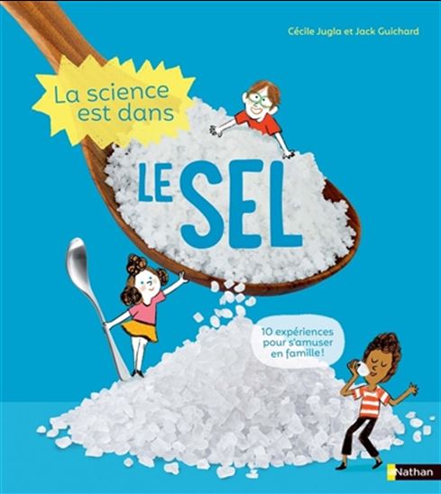 Book cover of SCIENCE EST DANS LE SEL - 10 EXPÉRIENCES FACILES ET ÉTONNANTES