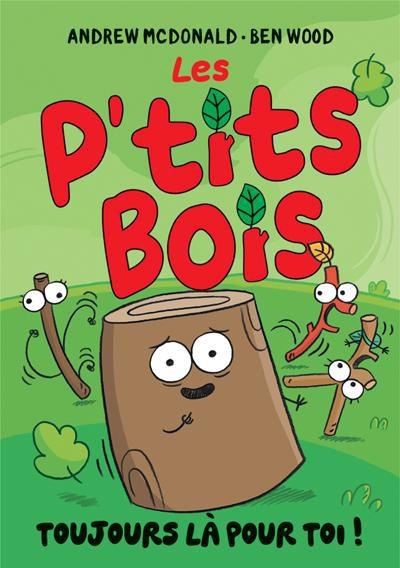 Book cover of P-TITS BOIS - TOUJOURS LA POUR TOI