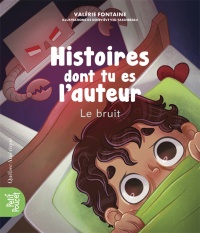 Book cover of HISTOIRES DONT TU ES L'AUTEUR - LE BRUIT